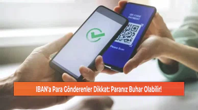 IBAN'a Para Gönderenler Dikkat: Paranız Buhar Olabilir!