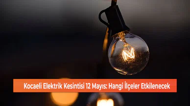 Kocaeli Elektrik Kesintisi 12 Mayıs: Hangi İlçeler Etkilenecek