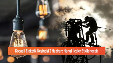 Kocaeli Elektrik Kesintisi 2 Haziran: Hangi İlçeler Etkilenecek