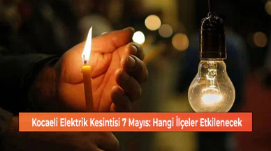 Kocaeli Elektrik Kesintisi 7 Mayıs: Hangi İlçeler Etkilenecek