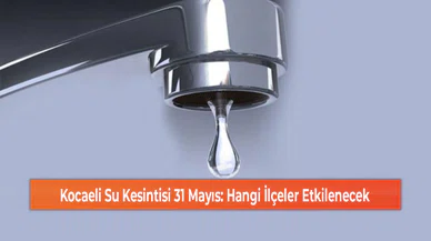 Kocaeli Su Kesintisi 31 Mayıs: Hangi İlçeler Etkilenecek
