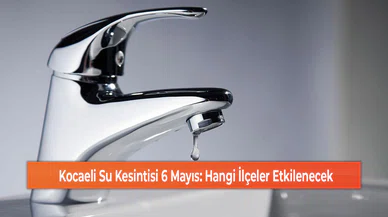 Kocaeli Su Kesintisi 6 Mayıs: Hangi İlçeler Etkilenecek