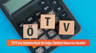 ÖTV’li Araç Sahiplerine Büyük Hak Doğdu: Ödedikleri Rakamı Geri Alacaklar!