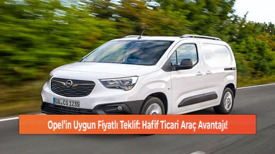 Opel’in Uygun Fiyatlı Teklif: Hafif Ticari Araç Avantajı!