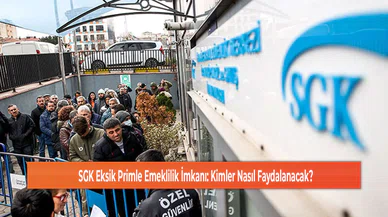 SGK Eksik Primle Emeklilik İmkanı: Kimler Nasıl Faydalanacak?