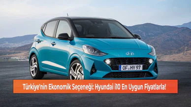 Türkiye'nin Ekonomik Seçeneği: Hyundai i10 En Uygun Fiyatlarla!