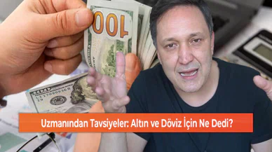 Uzmanından Tavsiyeler: Altın ve Döviz İçin Ne Dedi?