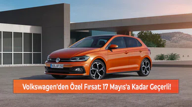 Volkswagen'den Özel Fırsat: 17 Mayıs'a Kadar Geçerli!
