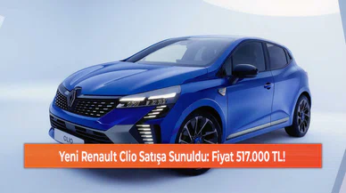 Yeni Renault Clio Satışa Sunuldu: Fiyat 517.000 TL!
