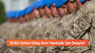 25 Bin Uzman Erbaş Alımı Yapılacak: İşte Detaylar!