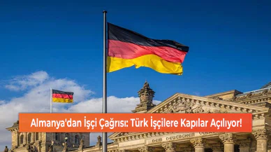 Almanya'dan İşçi Çağrısı: Türk İşçilere Kapılar Açılıyor!