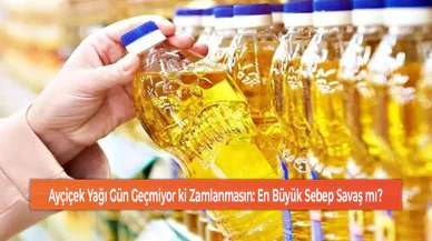 Ayçiçek Yağı Gün Geçmiyor ki Zamlanmasın: En Büyük Sebep Savaş mı?