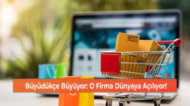 Büyüdükçe Büyüyor: O Firma Dünyaya Açılıyor!