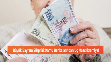 Büyük Bayram Sürprizi: Kamu Bankalarından Üç Maaş İkramiye!
