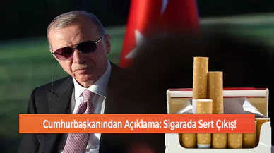 Cumhurbaşkanından Açıklama: Sigarada Sert Çıkış!