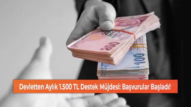 Devletten Aylık 1.500 TL Destek Müjdesi: Başvurular Başladı!