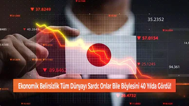 Ekonomik Belirsizlik Tüm Dünyayı Sardı: Onlar Bile Böylesini 40 Yılda Gördü!