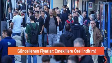 Güncellenen Fiyatlar: Emeklilere Özel İndirim!