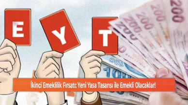 İkinci Emeklilik Fırsatı: Yeni Yasa Tasarısı ile Emekli Olacaklar!