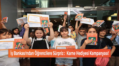 İş Bankası'ndan Öğrencilere Sürpriz :  Karne Hediyesi Kampanyası!