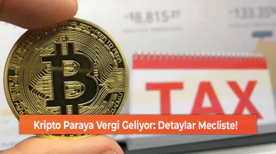 Kripto Paraya Vergi Geliyor: Detaylar Mecliste!