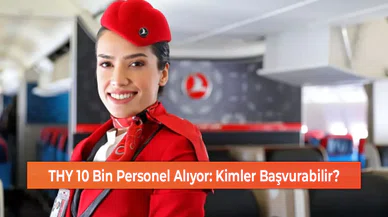 THY 10 Bin Personel Alıyor: Kimler Başvurabilir?
