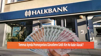 Temmuz Ayında Promosyonlara Güncelleme Geldi: Kim Ne Kadar Alacak?