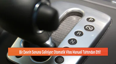 Bir Devrin Sonuna Geliniyor: Otomatik Vites Manueli Tahtından Etti!