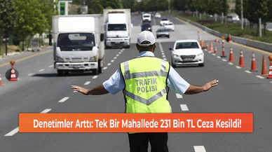 Denetimler Arttı: Tek Bir Mahallede 231 Bin TL Ceza Kesildi!