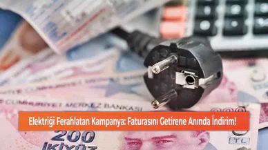 Elektriği Ferahlatan Kampanya: Faturasını Getirene Anında İndirim!