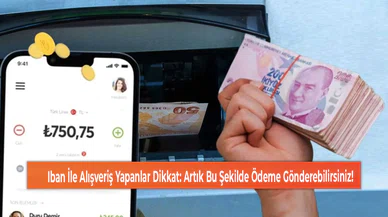 Iban İle Alışveriş Yapanlar Dikkat: Artık Bu Şekilde Ödeme Gönderebilirsiniz!