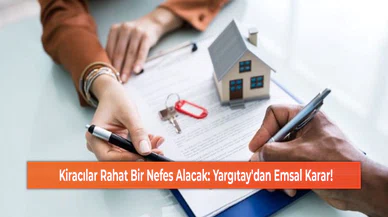 Kiracılar Rahat Bir Nefes Alacak: Yargıtay'dan Emsal Karar!
