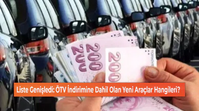 Liste Genişledi: ÖTV İndirimine Dahil Olan Yeni Araçlar Hangileri?