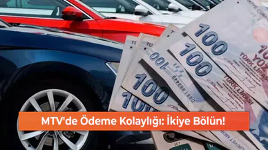 MTV'de Ödeme Kolaylığı: İkiye Bölün!