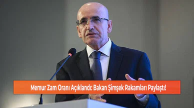 Memur Zam Oranı Açıklandı: Bakan Şimşek Rakamları Paylaştı!