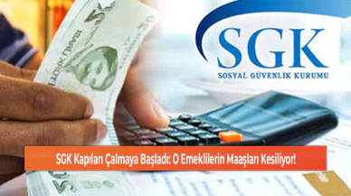 SGK Kapıları Çalmaya Başladı: O Emeklilerin Maaşları Kesiliyor!
