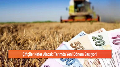 Çiftçiler Nefes Alacak: Tarımda Yeni Dönem Başlıyor!