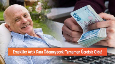 Emekliler Artık Para Ödemeyecek: Tamamen Ücretsiz Oldu!