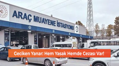 Geciken Yanar: Hem Yasak Hemde Cezası Var!