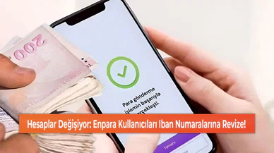 Hesaplar Değişiyor: Enpara Kullanıcıları Iban Numaralarına Revize!