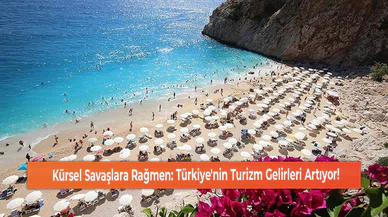 Kürsel Savaşlara Rağmen: Türkiye'nin Turizm Gelirleri Artıyor!