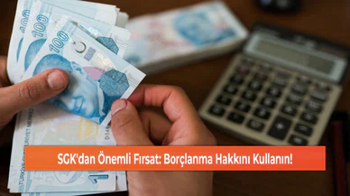SGK'dan Önemli Fırsat: Borçlanma Hakkını Kullanın!