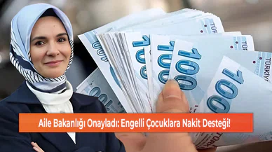 Aile Bakanlığı Onayladı: Engelli Çocuklara Nakit Desteği!