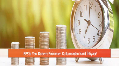 BES'te Yeni Dönem: Birikimleri Kullanmadan Nakit İhtiyacı!