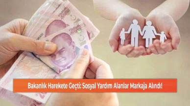 Bakanlık Harekete Geçti: Sosyal Yardım Alanlar Markaja Alındı!