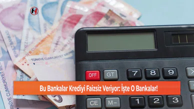 Bu Bankalar Krediyi Faizsiz Veriyor: İşte O Bankalar!