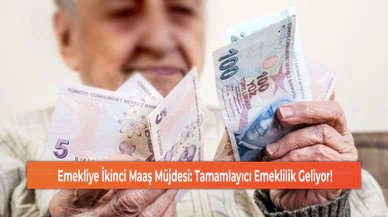 Emekliye İkinci Maaş Müjdesi: Tamamlayıcı Emeklilik Geliyor!