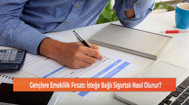 Gençlere Emeklilik Fırsatı: İsteğe Bağlı Sigortalı Nasıl Olunur?