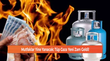 Mutfaklar Yine Yanacak: Tüp Gaza Yeni Zam Geldi!