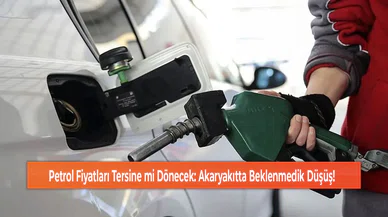 Petrol Fiyatları Tersine mi Dönecek: Akaryakıtta Beklenmedik Düşüş!